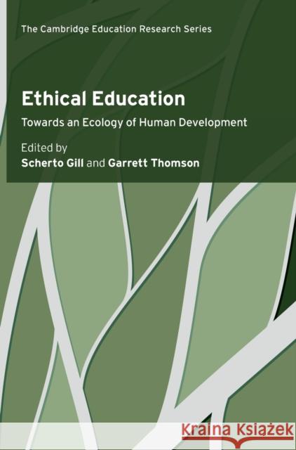 Ethical Education: Towards an Ecology of Human Development Scherto R. Gill Garrett Thomson 9781108477406
