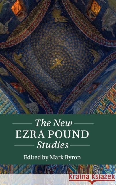 The New Ezra Pound Studies Byron, Mark 9781108499019
