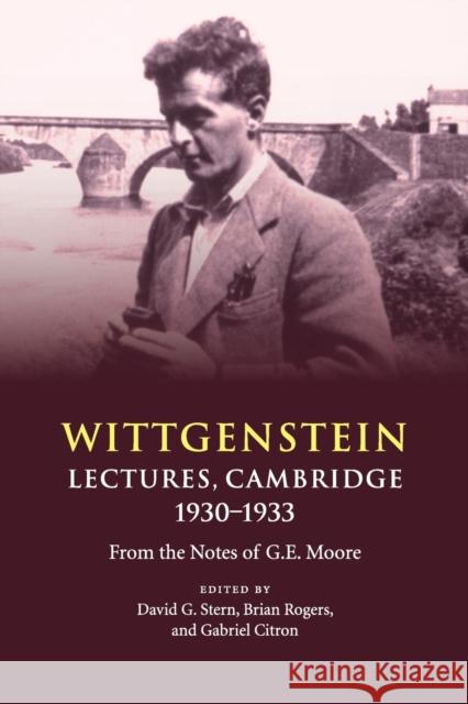 Wittgenstein: Lectures, Cambridge 1930-1933: From the Notes of G. E. Moore Stern, David G. 9781108730198