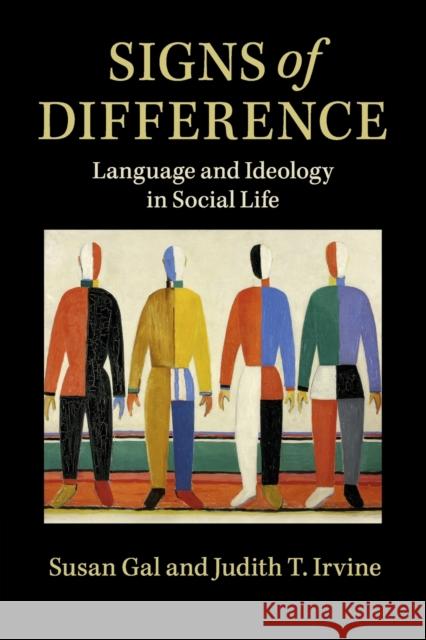 Signs of Difference: Language and Ideology in Social Life Susan Gal Judith T. Irvine 9781108741293