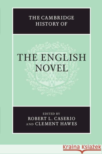 The Cambridge History of the English Novel Robert L. Caserio (Pennsylvania State University), Clement Hawes (University of Michigan, Ann Arbor) 9781108745437