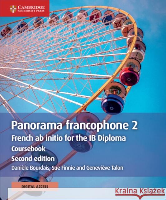 Panorama francophone 2 Coursebook with Digital Access (2 Years): French ab initio for the IB Diploma Genevieve Talon 9781108760430 Cambridge University Press