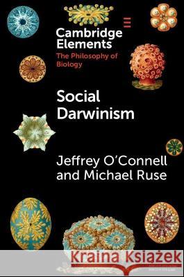 Social Darwinism Jeffrey O'Connell Michael Ruse 9781108793803