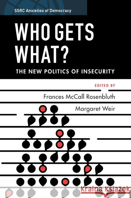 Who Gets What?: The New Politics of Insecurity Frances Rosenbluth, Margaret Weir 9781108794138