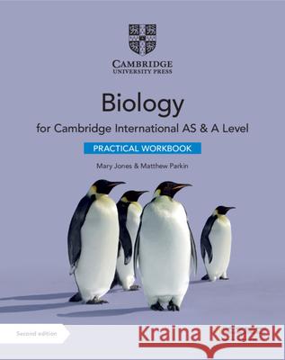 Cambridge International AS & A Level Biology Practical Workbook Mary Jones, Matthew Parkin 9781108797771