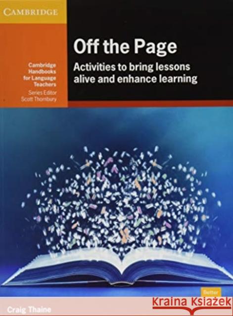 Off the Page: Activities to Bring Lessons Alive and Enhance Learning Craig Thaine Scott Thornbury 9781108814386
