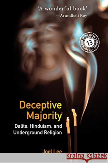 Deceptive Majority: Dalits, Hinduism, and Underground Religion Joel Lee 9781108826662