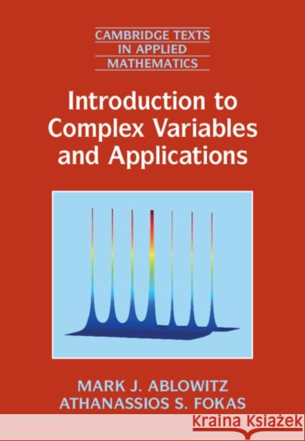 Introduction to Complex Variables and Applications Mark J. Ablowitz Athanassios S. Fokas 9781108832618