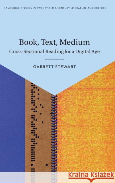 Book, Text, Medium: Cross-Sectional Reading for a Digital Age Stewart, Garrett 9781108834599