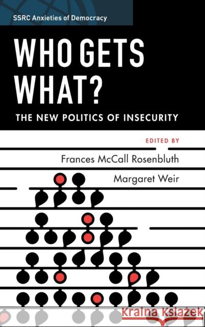 Who Gets What?: The New Politics of Insecurity Frances Rosenbluth, Margaret Weir 9781108840200