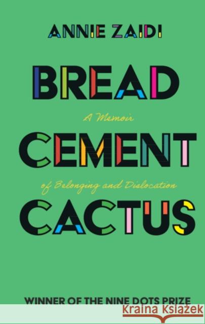 Bread, Cement, Cactus: A Memoir of Belonging and Dislocation Annie Zaidi 9781108840644 Cambridge University Press