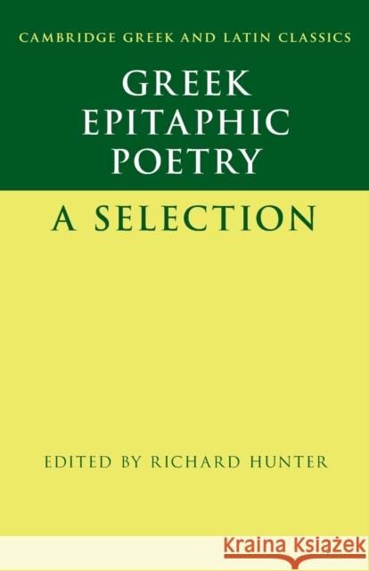 Greek Epitaphic Poetry: A Selection Hunter, Richard 9781108926041