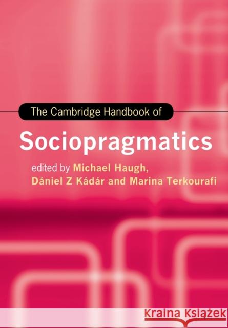 The Cambridge Handbook of Sociopragmatics Dániel Z. Kádár, Marina Terkourafi, Michael Haugh 9781108949309