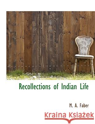 Recollections of Indian Life M. A. Faber 9781115383417 