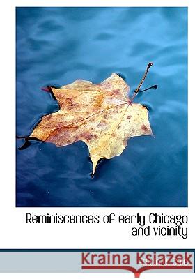 Reminiscences of Early Chicago and Vicinity Edwin O. Gale 9781115392426 