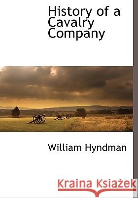 History of a Cavalry Company William Hyndman 9781116313697