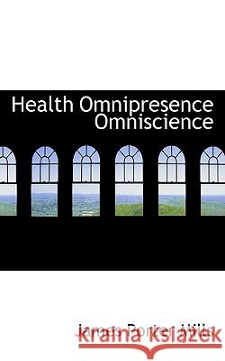 Health Omnipresence Omniscience James Porter Mills 9781117340999
