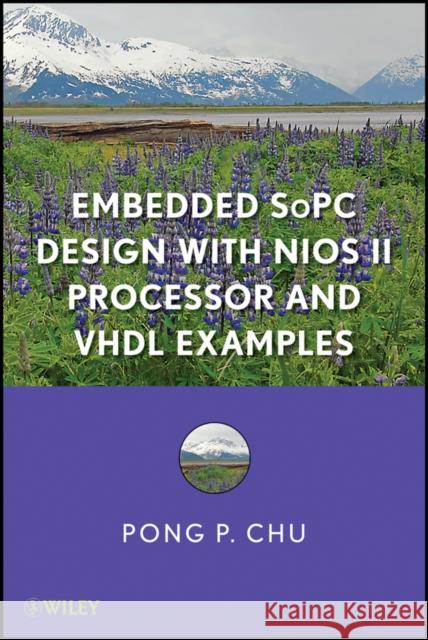 Embedded Sopc Design with Nios II Processor and VHDL Examples Chu, Pong P. 9781118008881 John Wiley & Sons