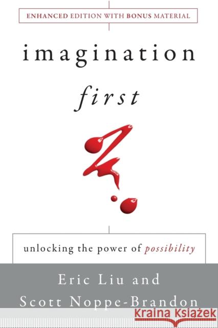 Imagination First: Unlocking the Power of Possibility Liu, Eric 9781118013687