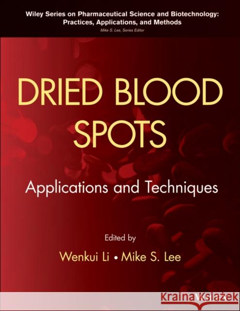 Dried Blood Spots: Applications and Techniques Li, Wenkui 9781118054697
