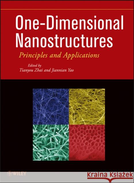 One-Dimensional Nanostructures: Principles and Applications Zhai, Tianyou 9781118071915