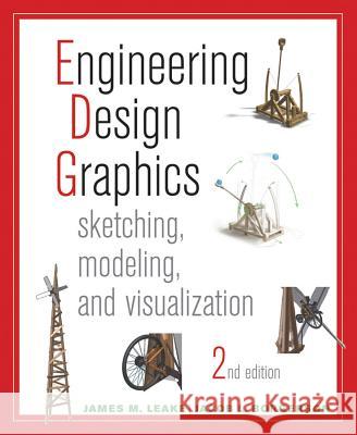 Engineering Design Graphics: Sketching, Modeling, and Visualization Leake, James M. 9781118078884 John Wiley & Sons