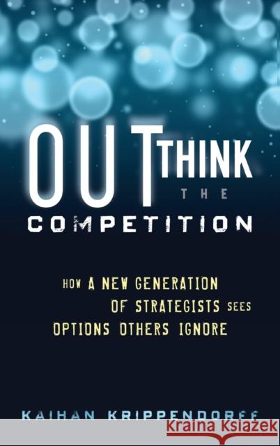 Outthink the Competition Krippendorff, Kaihan 9781118105085 0