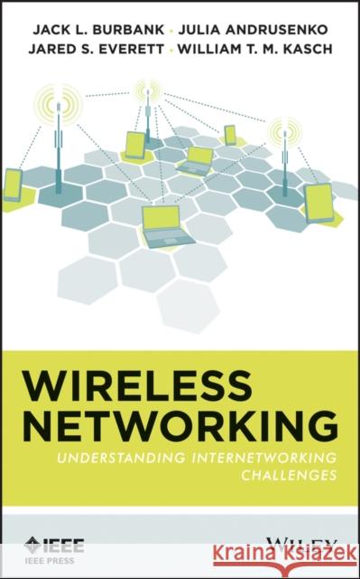 Wireless Networking Burbank, Jack L. 9781118122389 IEEE Computer Society Press