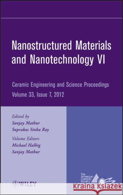 Nanostructured Materials and Nanotechnology VI, Volume 33, Issue 7 Mathur, Sanjay 9781118205976