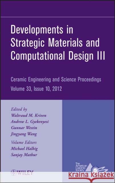 Developments in Strategic Materials and Computational Design III, Volume 33, Issue 10 Kriven, Waltraud M. 9781118206003