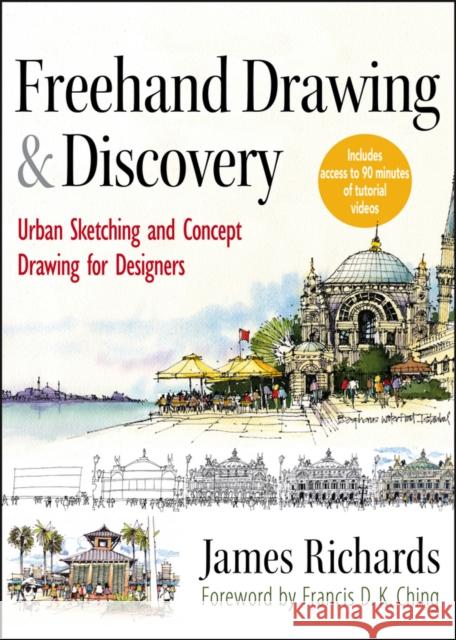 FreeHand Drawing and Discovery: Urban Sketching and Concept Drawing for Designers Richards, James 9781118232101