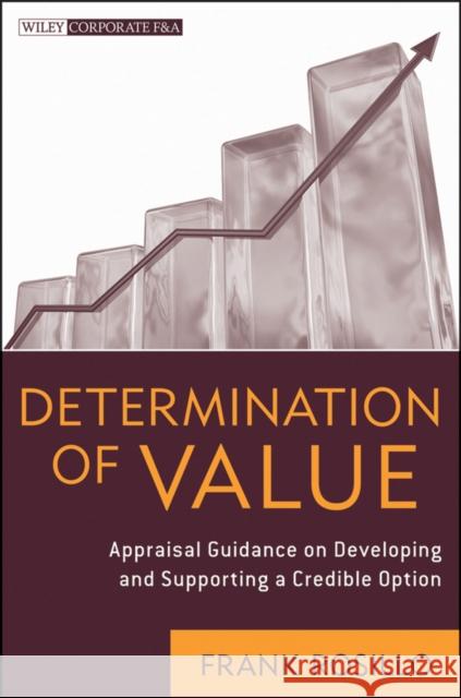 Determination of Value: Appraisal Guidance on Developing and Supporting a Credible Opinion Rosillo, Frank 9781118287897 0