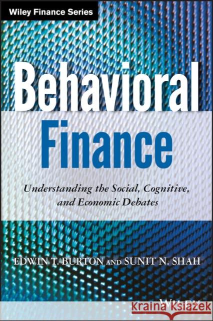 Behavioral Finance: Understanding the Social, Cognitive, and Economic Debates Burton, Edwin T. 9781118300190 0