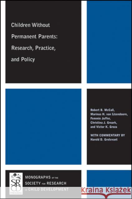 Children Without Permanent Parents: Research, Practice, and Policy McCall, Robert B. 9781118307007 John Wiley & Sons Inc