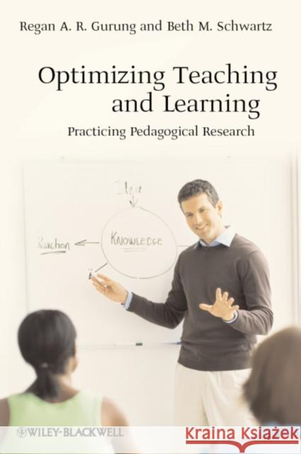 Optimizing Teaching and Learning: Practicing Pedagogical Research Gurung, Regan A. R. 9781118344668