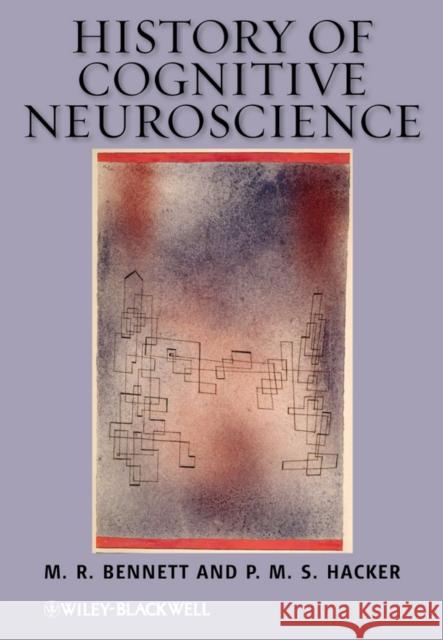 History of Cognitive Neuroscience M. R. Bennett P. M. S. Hacker  9781118346341 John Wiley & Sons Inc