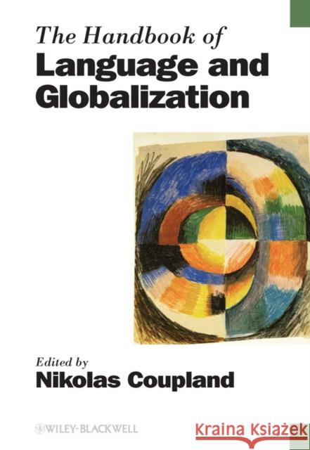 The Handbook of Language and Globalization Nikolas Coupland   9781118347171