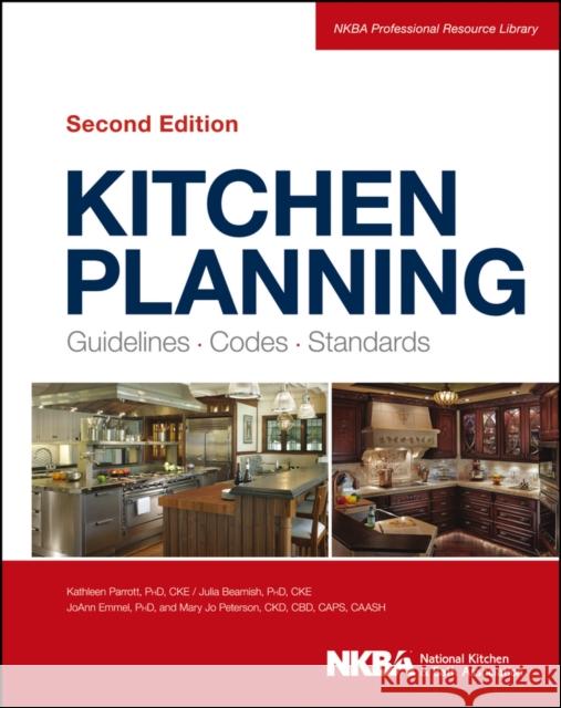 Kitchen Planning: Guidelines, Codes, Standards Nkba (National Kitchen and Bath Associat 9781118367629 John Wiley & Sons