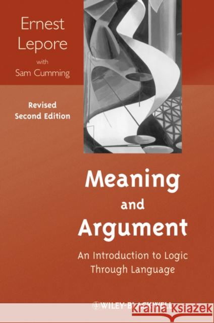 Meaning and Argument: An Introduction to Logic Through Language Lepore, Ernest 9781118390191