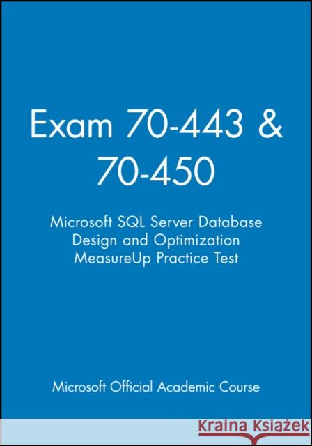Exam 70-443 & 70-450 Microsoft SQL Server Database Design and Optimization Measureup Practice Test MOAC (Microsoft Official Academic Course 9781118412992