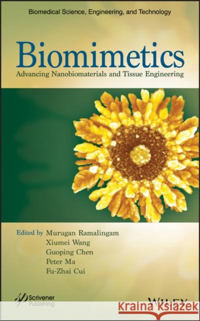 Biomimetics: Advancing Nanobiomaterials and Tissue Engineering Wang, Xiumei 9781118469620