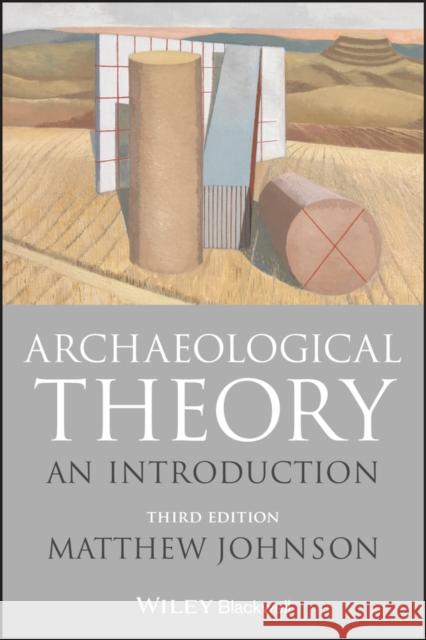 Archaeological Theory: An Introduction Johnson, Matthew 9781118475027
