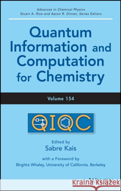 Quantum Information and Computation for Chemistry, Volume 154 Kais, Sabre 9781118495667 John Wiley & Sons