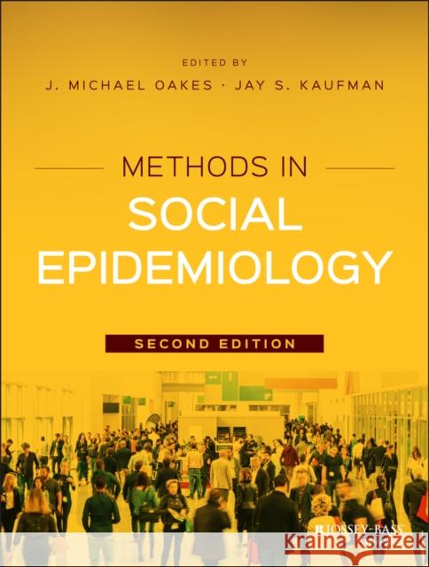 Methods in Social Epidemiology J. Michael Oakes Jay S. Kaufman  9781118505595