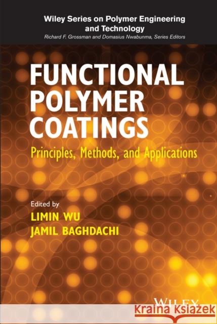 Functional Polymer Coatings: Principles, Methods, and Applications Wu, Limin 9781118510704 John Wiley & Sons