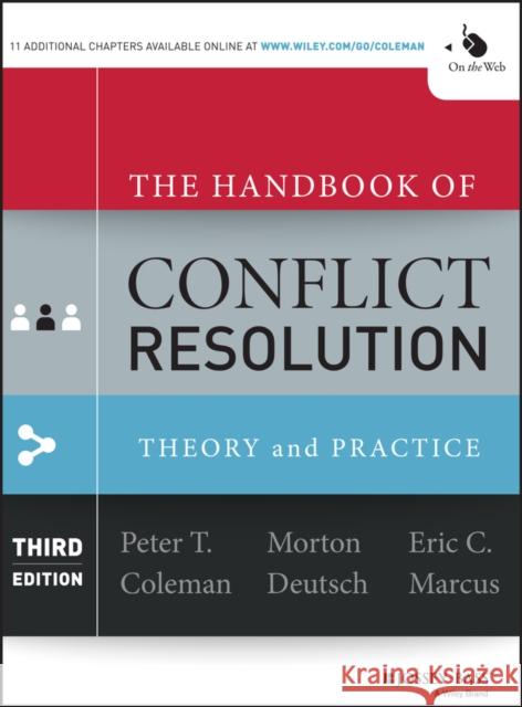 The Handbook of Conflict Resolution: Theory and Practice Coleman, Peter T. 9781118526866