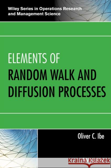 Elements of Random Walk and Diffusion Processes Oliver C. Ibe 9781118618097 John Wiley & Sons