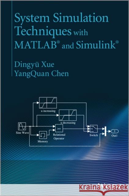 System Simulation Techniques with MATLAB and Simulink Xue, Dingyu; Chen, YangQuan 9781118647929 John Wiley & Sons
