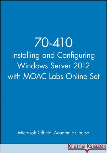 Installing and Configuring Windows Server 2012 MOAC (Microsoft Official Academic Course 9781118656204