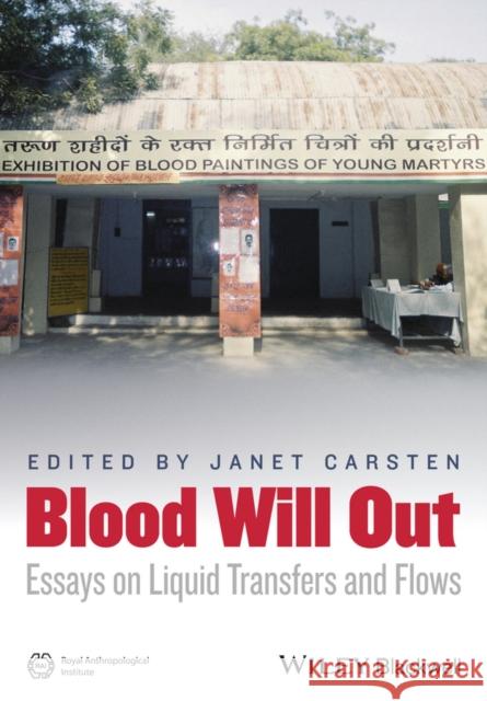 Blood Will Out: Essays on Liquid Transfers and Flows Carsten, Janet 9781118656280